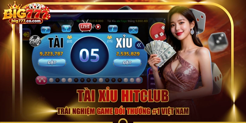 Tài Xỉu HITCLUB - Trải Nghiệm Game Đổi Thưởng #1 Việt Nam